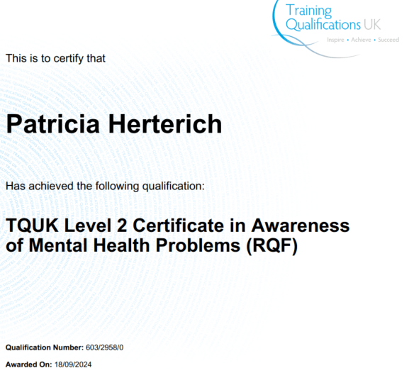 Screenshot of a certificate saying "This is to certify that Patricia Herterich has achieved the following qualification: TQUK Level 2 Certificate in Awareness of Mental Health Problems (RQF)"
